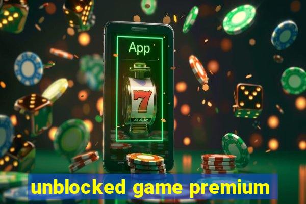 unblocked game premium