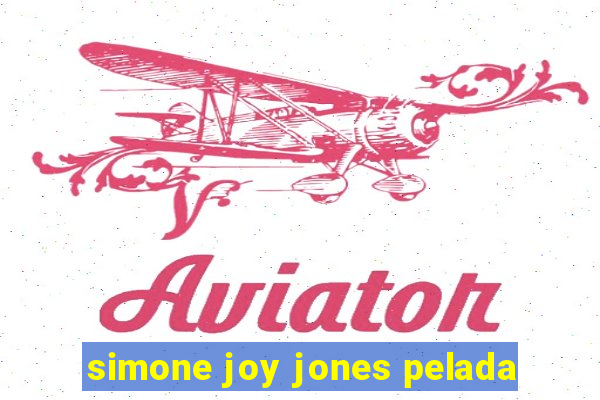 simone joy jones pelada