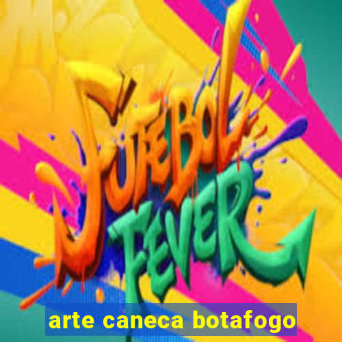 arte caneca botafogo