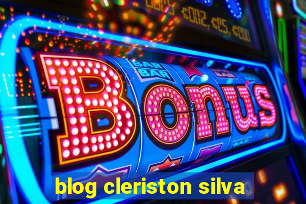 blog cleriston silva