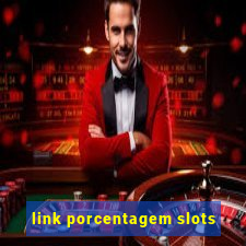 link porcentagem slots