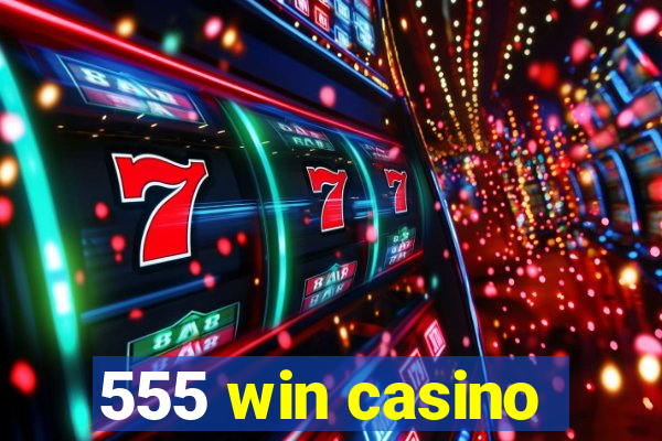 555 win casino