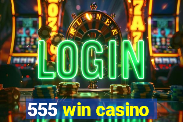 555 win casino