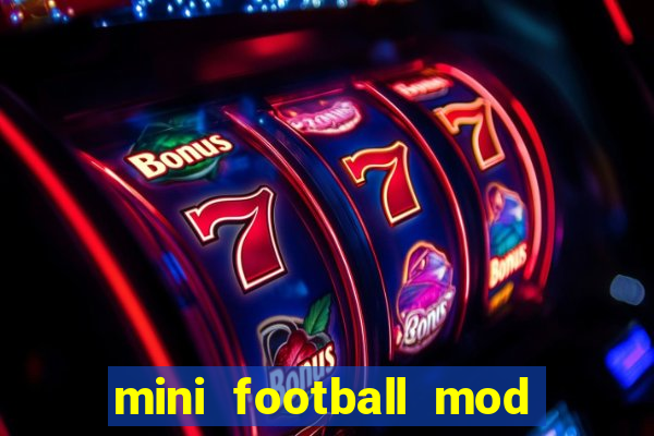 mini football mod apk (unlimited money and gems)