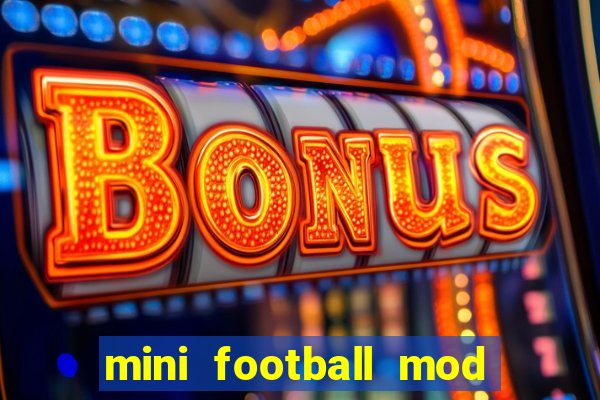 mini football mod apk (unlimited money and gems)