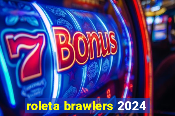 roleta brawlers 2024