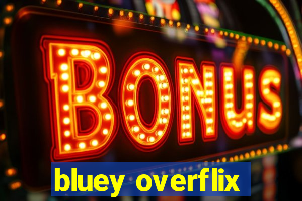 bluey overflix