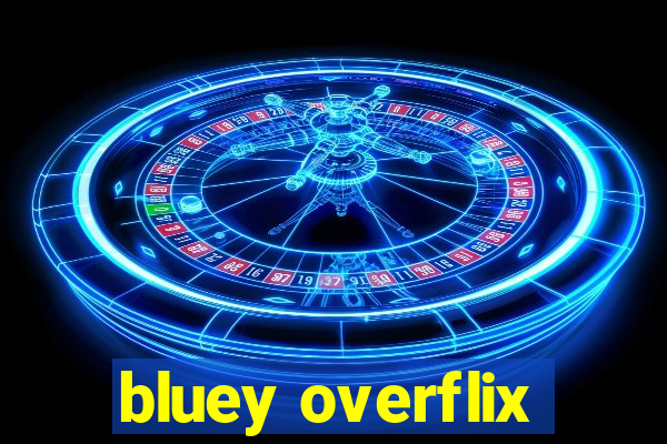 bluey overflix