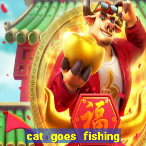 cat goes fishing free download