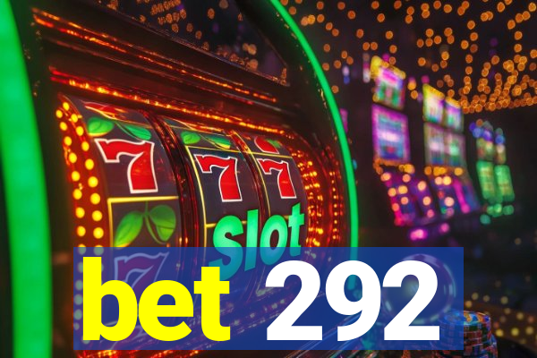 bet 292