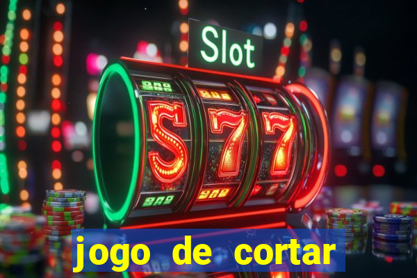 jogo de cortar frutinha para ganhar dinheiro