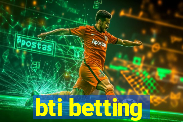 bti betting