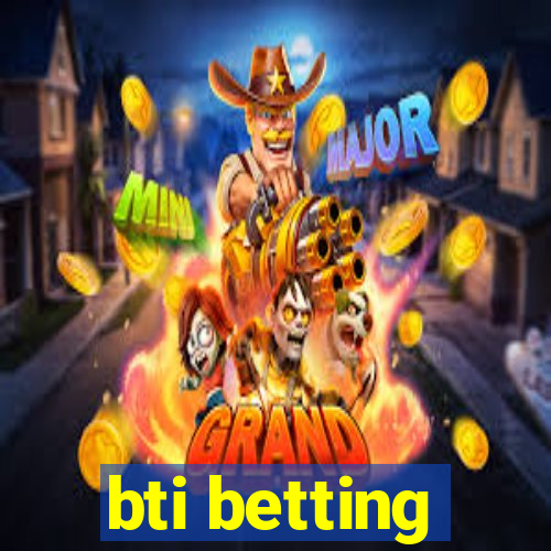 bti betting