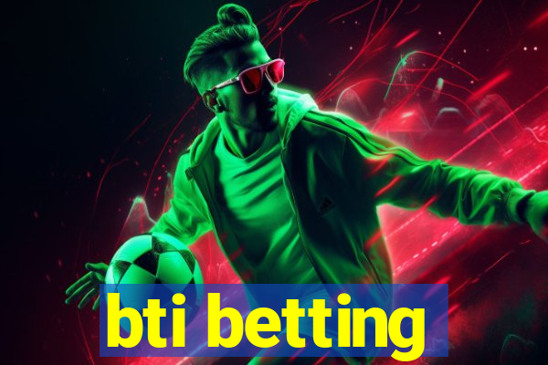 bti betting