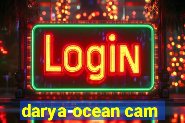 darya-ocean cam