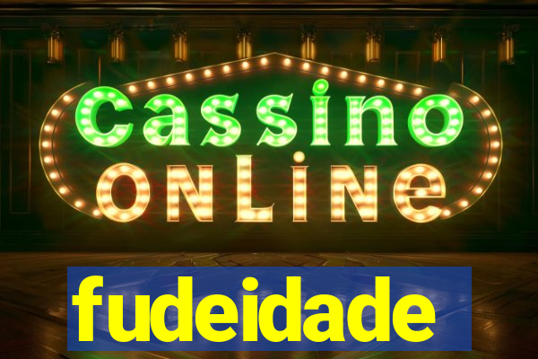 fudeidade