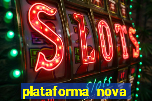 plataforma nova pagando no cadastro sem depósito