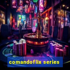 comandoflix series