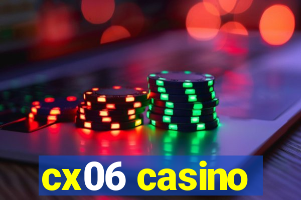 cx06 casino