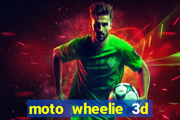 moto wheelie 3d dinheiro infinito