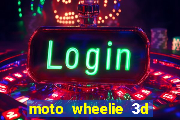 moto wheelie 3d dinheiro infinito