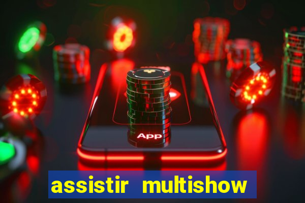 assistir multishow online gratis