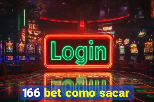 166 bet como sacar