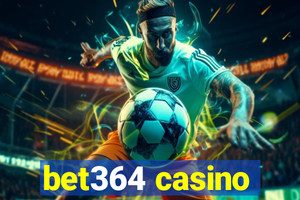 bet364 casino