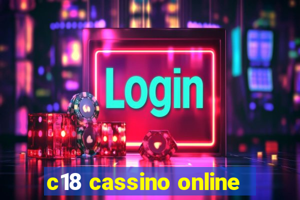 c18 cassino online