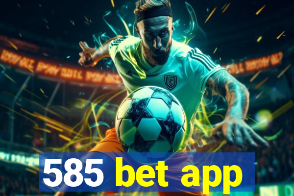 585 bet app