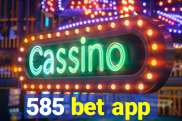 585 bet app