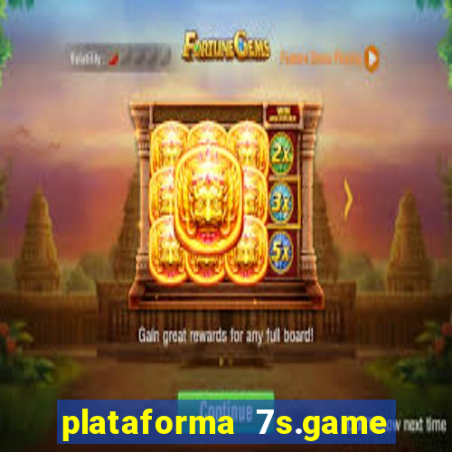 plataforma 7s.game paga mesmo