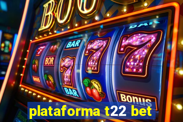 plataforma t22 bet