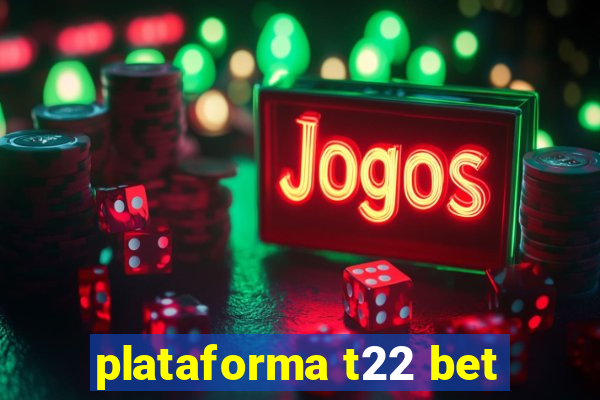 plataforma t22 bet