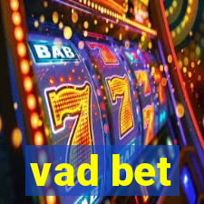 vad bet