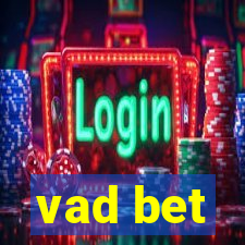 vad bet