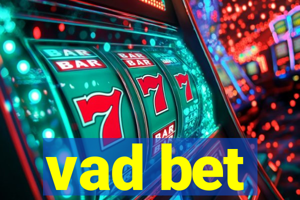 vad bet