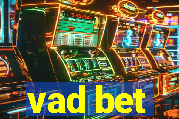 vad bet