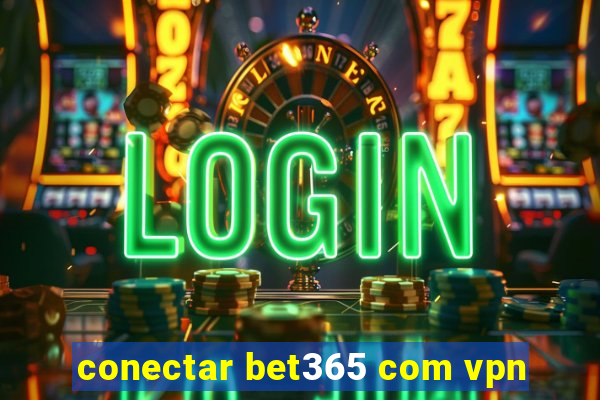 conectar bet365 com vpn