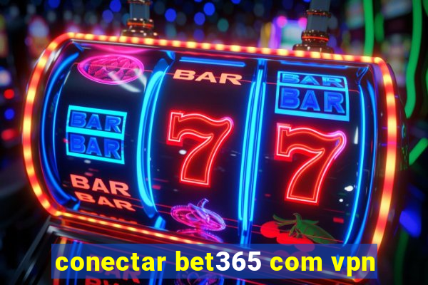 conectar bet365 com vpn