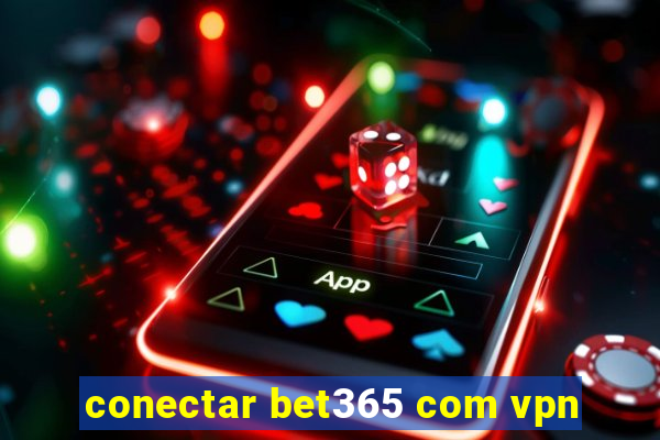 conectar bet365 com vpn