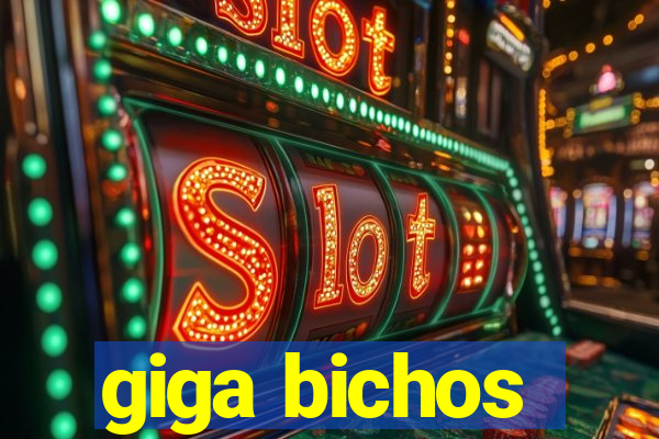 giga bichos