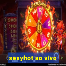 sexyhot ao vivo