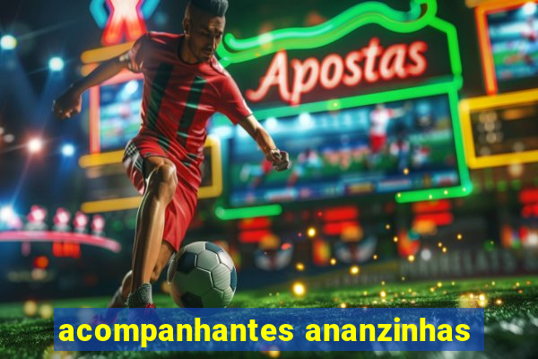 acompanhantes ananzinhas