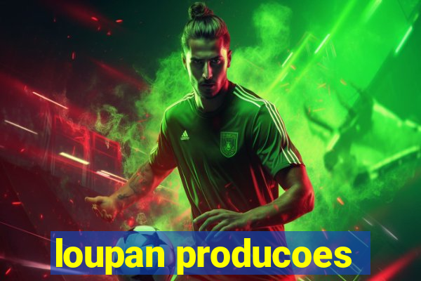 loupan producoes