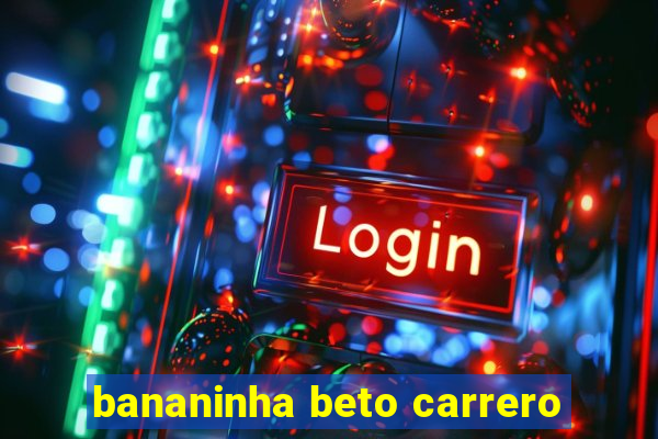 bananinha beto carrero