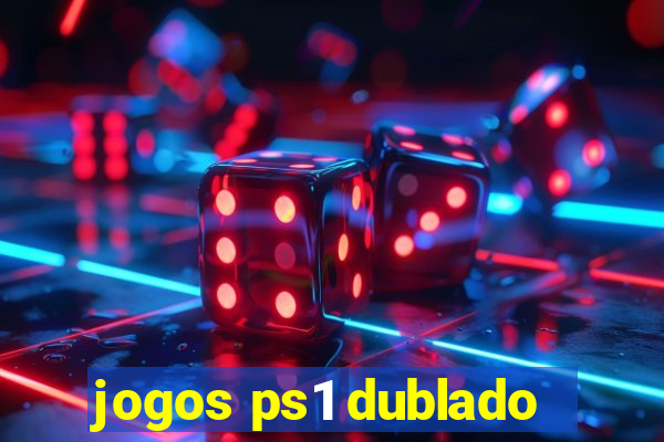 jogos ps1 dublado