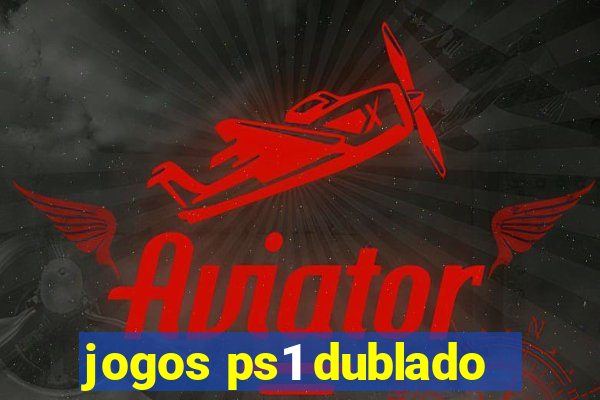 jogos ps1 dublado