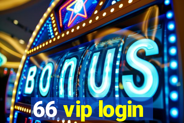 66 vip login