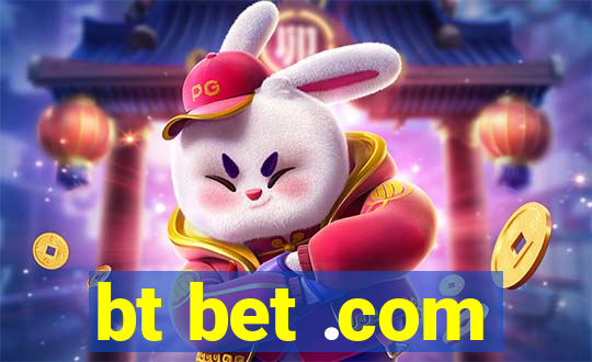 bt bet .com